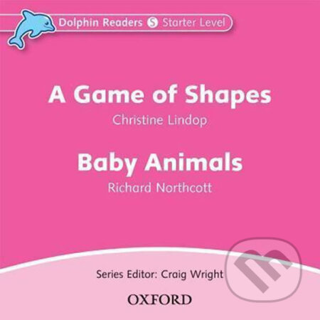 Audiokniha: Dolphin Readers Starter: A Game of Shapes / Baby Animals Audio CD (Christine Lindop). Oxford University Press, 2010 Audiokniha: Dolphin Readers Starter: A Game of Shapes / Baby Animals Audio CD (Christine Lindop). Oxford University Press, 2010