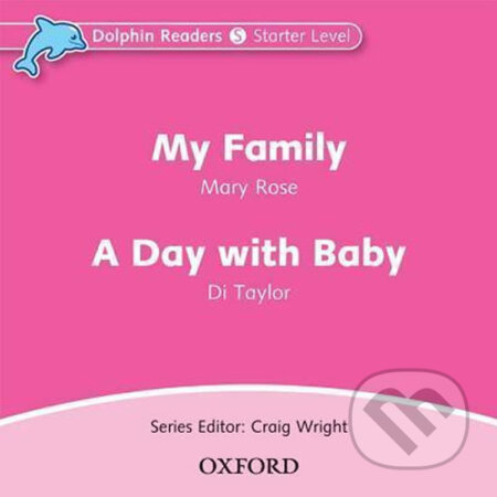Audiokniha: Dolphin Readers Starter: My Family / a Day with a Baby Audio CD (Mary Rose). Oxford University Press, 2010 Audiokniha: Dolphin Readers Starter: My Family / a Day with a Baby Audio CD (Mary Rose). Oxford University Press, 2010