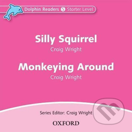 Audiokniha: Dolphin Readers Starter: Silly Squirrel / Monkeying Around Audio CD (Craig Wright). Oxford University Press, 2010 Audiokniha: Dolphin Readers Starter: Silly Squirrel / Monkeying Around Audio CD (Craig Wright). Oxford University Press, 2010