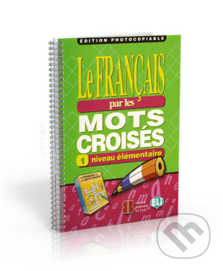 Kniha: Le francais par les mots croisés (Eli). Eli, 2020 Kniha: Le francais par les mots croisés (Eli). Eli, 2020