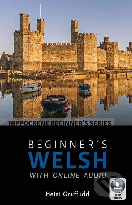Kniha: Beginner's Welsh with Online Audio (Hippocrene). Hippocrene, 2017 Kniha: Beginner's Welsh with Online Audio (Hippocrene). Hippocrene, 2017