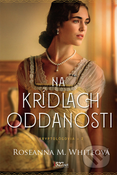 Kniha: Na krídlach oddanosti (Roseanna M. White). i527.net, 2022 Kniha: Na krídlach oddanosti (Roseanna M. White). i527.net, 2022