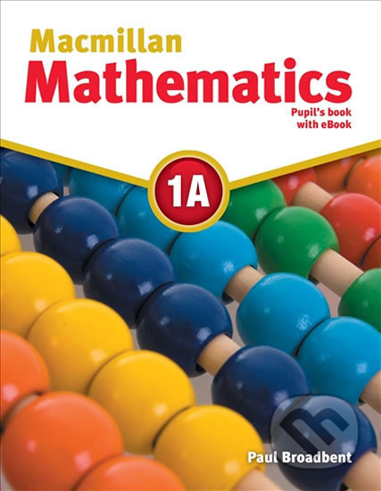 Kniha: Macmillan Mathematics 1A (Paul Broadbent). MacMillan, 2016 Kniha: Macmillan Mathematics 1A (Paul Broadbent). MacMillan, 2016