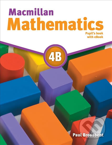 Kniha: Macmillan Mathematics 4B (Paul Broadbent). MacMillan, 2016 Kniha: Macmillan Mathematics 4B (Paul Broadbent). MacMillan, 2016