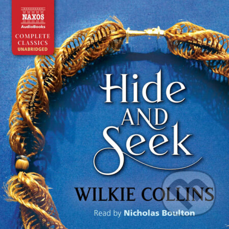Audiokniha: Hide and Seek (EN) (Wilkie Collins). Naxos Audiobooks, 2021 Audiokniha: Hide and Seek (EN) (Wilkie Collins). Naxos Audiobooks, 2021