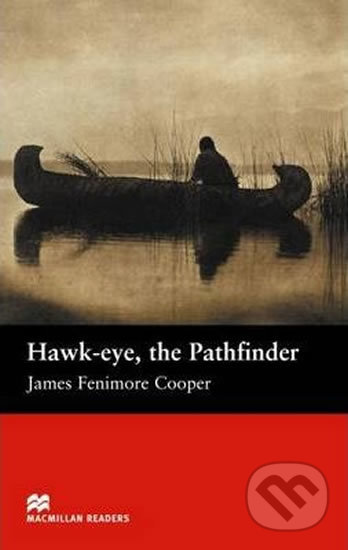 Kniha: Macmillan Readers Beginner: Hawk-Eye the Pathfinder (James Fenimore Cooper). MacMillan Kniha: Macmillan Readers Beginner: Hawk-Eye the Pathfinder (James Fenimore Cooper). MacMillan