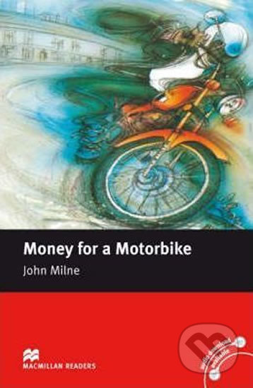 Macmillan Readers Beginner: Money for a Motorbike - John Milne, MacMillan, 2008