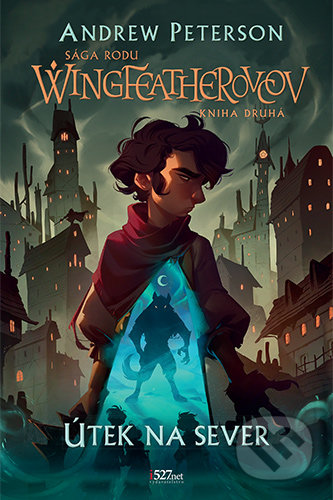 Kniha: Útek na sever (Andrew Peterson). i527.net, 2022 Kniha: Útek na sever (Andrew Peterson). i527.net, 2022