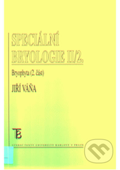 Kniha: Speciální bryologie II/2 (Jiří Váňa). Karolinum, 2007 Kniha: Speciální bryologie II/2 (Jiří Váňa). Karolinum, 2007