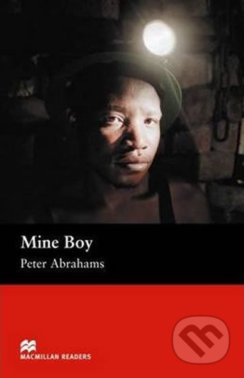 Kniha: Macmillan Readers Upper-Intermediate: Mine Boy (Peter Abrahams). MacMillan Kniha: Macmillan Readers Upper-Intermediate: Mine Boy (Peter Abrahams). MacMillan