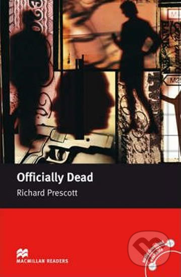 Kniha: Macmillan Readers Upper-Intermediate: Officially Dead (Richard Prescott). MacMillan, 2007 Kniha: Macmillan Readers Upper-Intermediate: Officially Dead (Richard Prescott). MacMillan, 2007