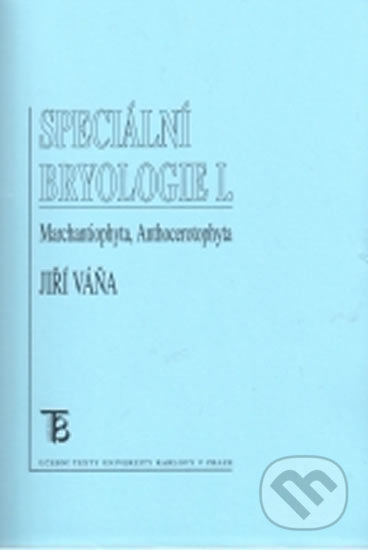 Speciální bryologie I. Marchantiophyta, Anthecerotophyta - Jiří Váňa, Karolinum, 2006