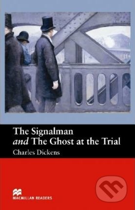Kniha: The Signalman and Ghost At Trial (Charles Dickens). MacMillan, 2005 Kniha: The Signalman and Ghost At Trial (Charles Dickens). MacMillan, 2005