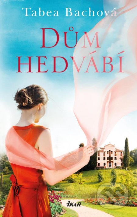 Kniha: Dům hedvábí (Tabea Bach). Ikar CZ, 2022 Kniha: Dům hedvábí (Tabea Bach). Ikar CZ, 2022