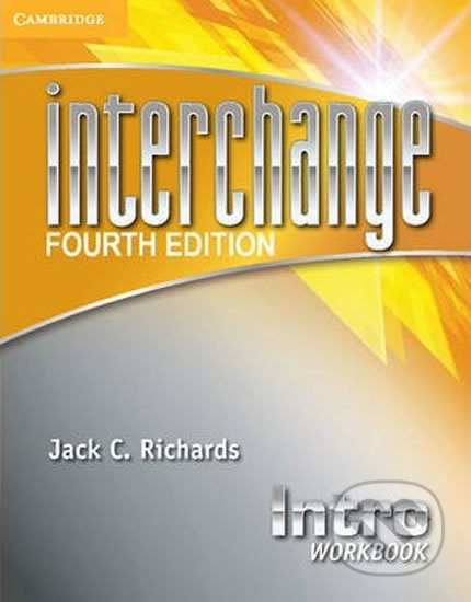 Kniha: Interchange Fourth Edition Intro: Workbook (Jack C. Richards). Cambridge University Press, 2012 Kniha: Interchange Fourth Edition Intro: Workbook (Jack C. Richards). Cambridge University Press, 2012