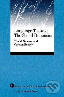 Language Testing: The Social Dimension - Tim McNamara, John Wiley & Sons, 2007