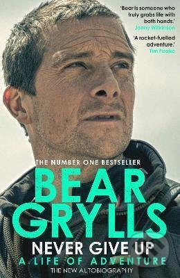 Kniha: Never Give Up (Bear Grylls). Transworld, 2021 Kniha: Never Give Up (Bear Grylls). Transworld, 2021