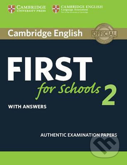 Kniha: Cambridge English First for Schools 2: Student´s Book with answers (Cambridge University Press). Cambridge University Press, 2016 Kniha: Cambridge English First for Schools 2: Student´s Book with answers (Cambridge University Press). Cambridge University Press, 2016