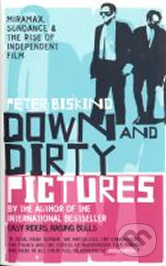 Down and Dirty Pictures - Peter Biskind, Bloomsbury