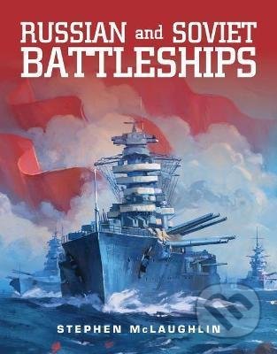 Kniha: Russian and Soviet Battleships (Stephen Mclaughlin). Naval Institute, 2021 Kniha: Russian and Soviet Battleships (Stephen Mclaughlin). Naval Institute, 2021