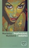 Kniha: Nepřestávej, miláčku (Markéta Mališová). Eroika, 2012 Kniha: Nepřestávej, miláčku (Markéta Mališová). Eroika, 2012