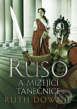 Kniha: Ruso a mizející tanečnice (Ruth Downie). BB/art, 2012 Kniha: Ruso a mizející tanečnice (Ruth Downie). BB/art, 2012