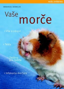 Kniha: Vaše morče (Immanuel Birmelin). Vašut, 2012 Kniha: Vaše morče (Immanuel Birmelin). Vašut, 2012