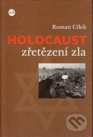 Kniha: Holocaust - zřetězení zla (Roman Cílek). P3K, 2012 Kniha: Holocaust - zřetězení zla (Roman Cílek). P3K, 2012