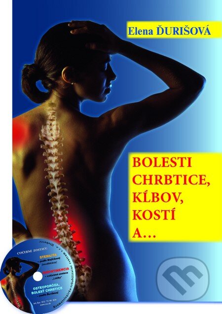 Kniha: Bolesti chrbtice, kĺbov, kostí a... (kniha + CD) (Elena Ďurišová). MUDr. Elena Ďurišová-AKU-HOMEO, 2012 Kniha: Bolesti chrbtice, kĺbov, kostí a... (kniha + CD) (Elena Ďurišová). MUDr. Elena Ďurišová-AKU-HOMEO, 2012