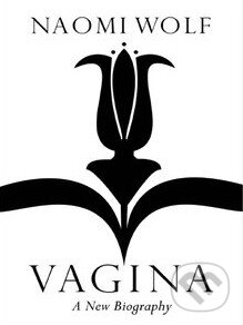 Kniha: Vagina (Naomi Wolf). Virago, 2012 Kniha: Vagina (Naomi Wolf). Virago, 2012