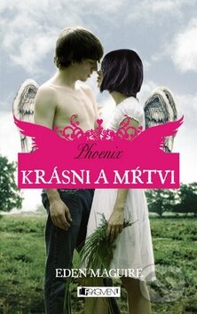 Kniha: Krásni a mŕtvi 4: Phoenix (Eden Maguire). Fragment, 2012 Kniha: Krásni a mŕtvi 4: Phoenix (Eden Maguire). Fragment, 2012