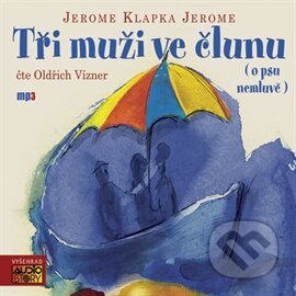 Audiokniha: Tři muži ve člunu (Jerome Klapka Jerome). Supraphon, 2008 Audiokniha: Tři muži ve člunu (Jerome Klapka Jerome). Supraphon, 2008