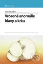 Kniha: Vrozené anomálie hlavy a krku (Janka Jakubíková). Grada, 2012 Kniha: Vrozené anomálie hlavy a krku (Janka Jakubíková). Grada, 2012