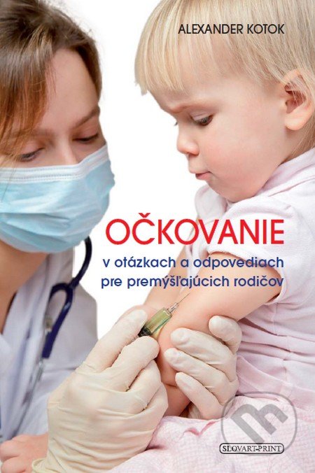 Očkovanie - Alexander Kotok, Slovart Print, 2012