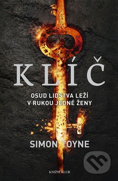 Kniha: Klíč (Simon Toyne). Knižní klub, 2013 Kniha: Klíč (Simon Toyne). Knižní klub, 2013