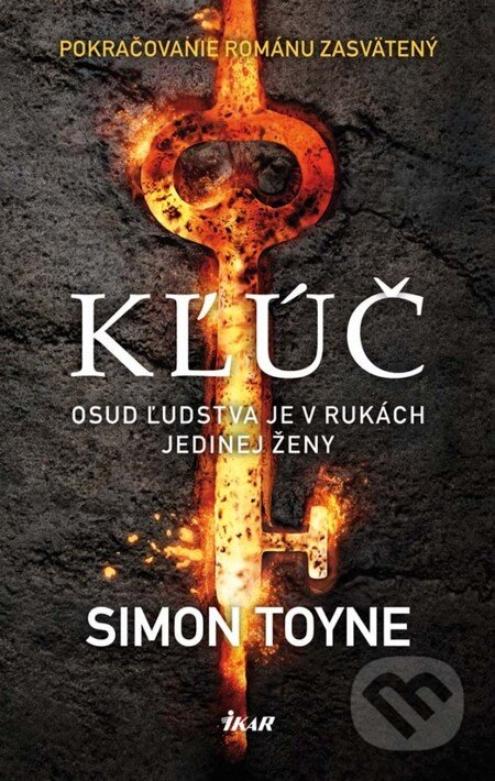 Kniha: Kľúč (Simon Toyne). Ikar, 2013 Kniha: Kľúč (Simon Toyne). Ikar, 2013