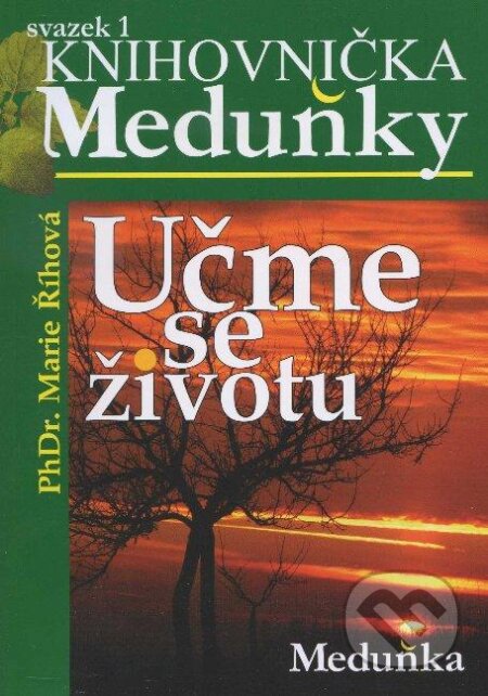 Kniha: Učme se životu (Marie Říhová). Meduňka, 2009 Kniha: Učme se životu (Marie Říhová). Meduňka, 2009