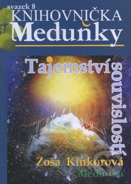Kniha: Tajemství souvislostí (Zoša Kinkorová). Meduňka, 2010 Kniha: Tajemství souvislostí (Zoša Kinkorová). Meduňka, 2010