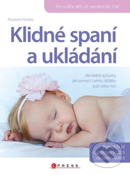 Kniha: Klidné spaní a ukládání (Elizabeth Pantley). CPRESS, 2012 Kniha: Klidné spaní a ukládání (Elizabeth Pantley). CPRESS, 2012