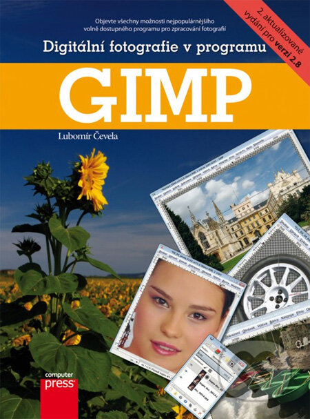 Kniha: Digitální fotografie v programu GIMP (Lubomír Čevela). Computer Press, 2012 Kniha: Digitální fotografie v programu GIMP (Lubomír Čevela). Computer Press, 2012
