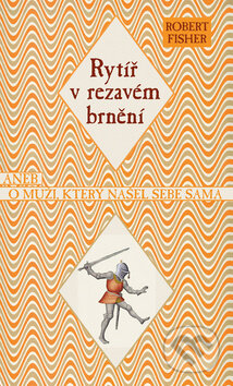 Kniha: Rytíř v rezavém brnění (Robert Fischer). Rybka Publishers, 2012 Kniha: Rytíř v rezavém brnění (Robert Fischer). Rybka Publishers, 2012