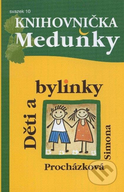 Kniha: Děti a bylinky (Simona Procházková). Meduňka, 2011 Kniha: Děti a bylinky (Simona Procházková). Meduňka, 2011