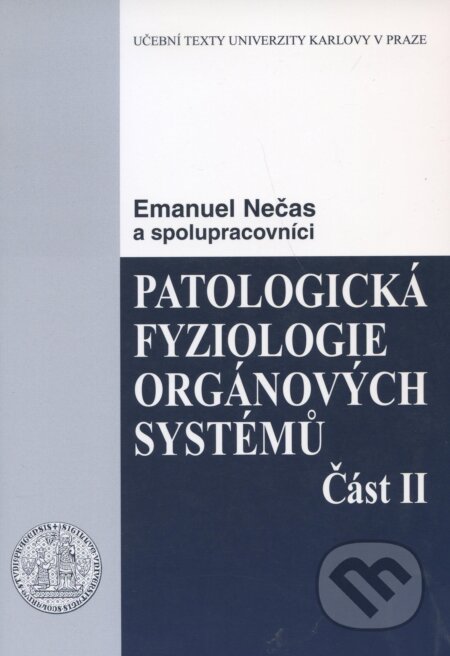 Kniha: Patologická fyziologie orgánových systémů (Část II) (Emanuel Nečas). Karolinum, 2009 Kniha: Patologická fyziologie orgánových systémů (Část II) (Emanuel Nečas). Karolinum, 2009
