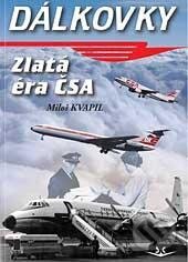 Kniha: Dálkovky - Zlatá éra ČSA (Miloš Kvapil). Svět křídel, 2012 Kniha: Dálkovky - Zlatá éra ČSA (Miloš Kvapil). Svět křídel, 2012