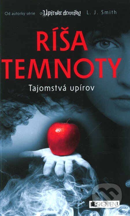 Kniha: Ríša temnoty 1: Tajomstvá upírov (L.J. Smith). Fragment, 2012 Kniha: Ríša temnoty 1: Tajomstvá upírov (L.J. Smith). Fragment, 2012