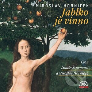 Audiokniha: Jablko je vinno (Miroslav Horníček). Supraphon, 2012 Audiokniha: Jablko je vinno (Miroslav Horníček). Supraphon, 2012