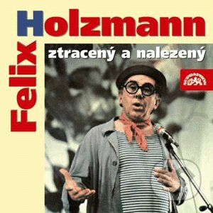 Audiokniha: Felix Holzmann ztracený a nalezený (Felix Holzmann). Supraphon, 2004 Audiokniha: Felix Holzmann ztracený a nalezený (Felix Holzmann). Supraphon, 2004