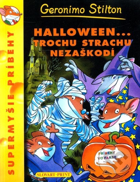 Halloween... trochu strachu nezaškodí - Geronimo Stilton, Slovart Print, 2012