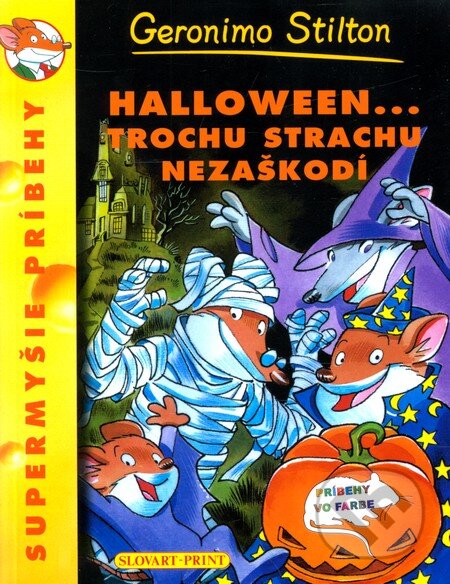 Kniha: Halloween... trochu strachu nezaškodí (Geronimo Stilton). Slovart Print, 2012 Kniha: Halloween... trochu strachu nezaškodí (Geronimo Stilton). Slovart Print, 2012
