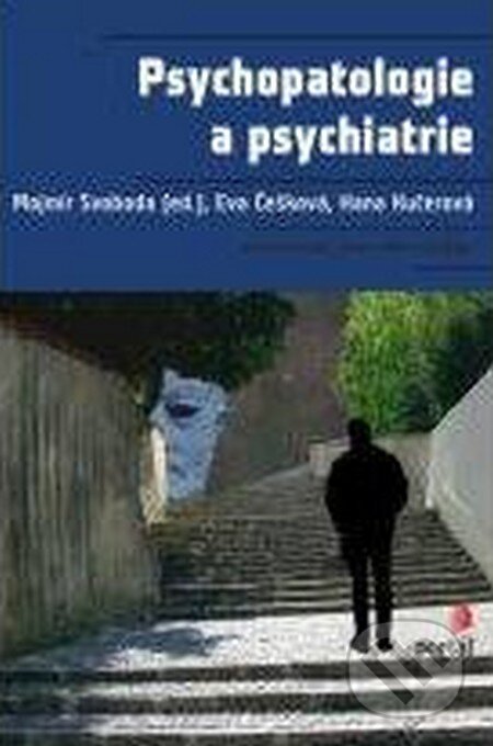 Kniha: Psychopatologie a psychiatrie (Mojmír Svoboda). Portál, 2012 Kniha: Psychopatologie a psychiatrie (Mojmír Svoboda). Portál, 2012